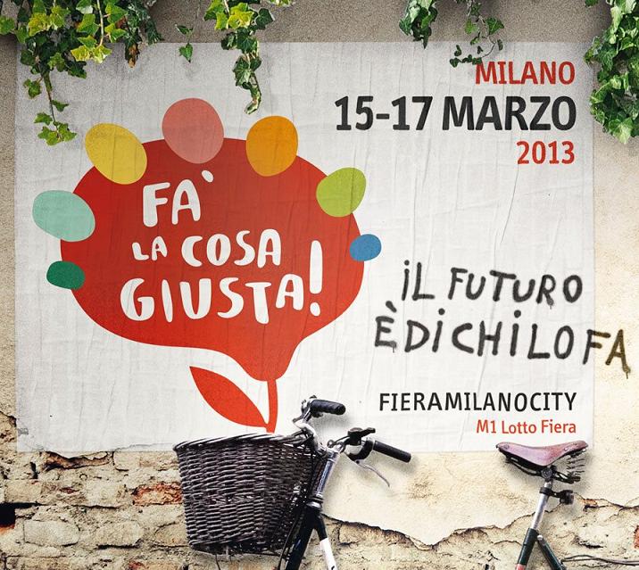 Fa’ la cosa giusta 2013 torna a Milano: l’evento per chi cerca un mondo più etico